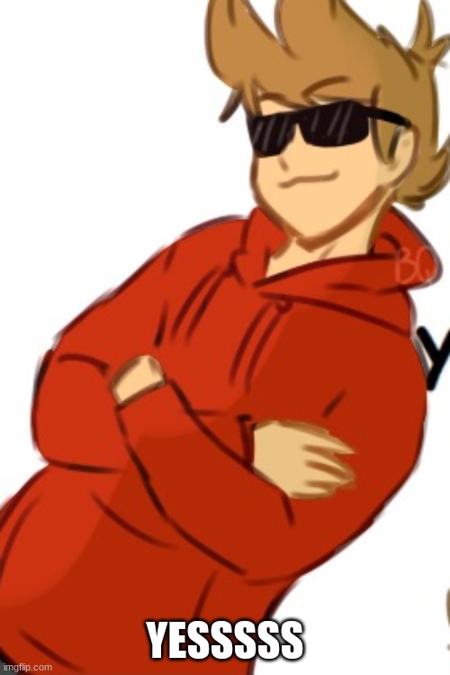 Tord | YESSSSS | image tagged in tord | made w/ Imgflip meme maker