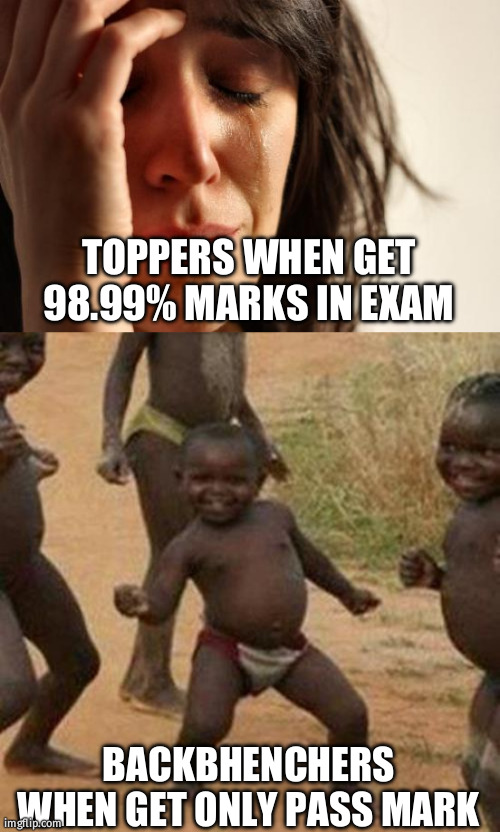 how they deduct my 1.01 marks vs let celebrate boys we r passed | TOPPERS WHEN GET 98.99% MARKS IN EXAM; BACKBHENCHERS WHEN GET ONLY PASS MARK | image tagged in memes,first world problems,third world success kid,fun,marks deduction | made w/ Imgflip meme maker