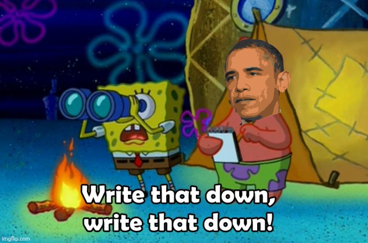 write that down | image tagged in write that down | made w/ Imgflip meme maker