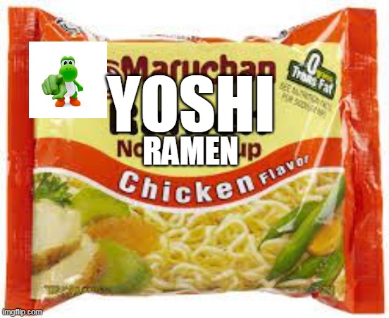 Ramen | YOSHI RAMEN | image tagged in ramen | made w/ Imgflip meme maker