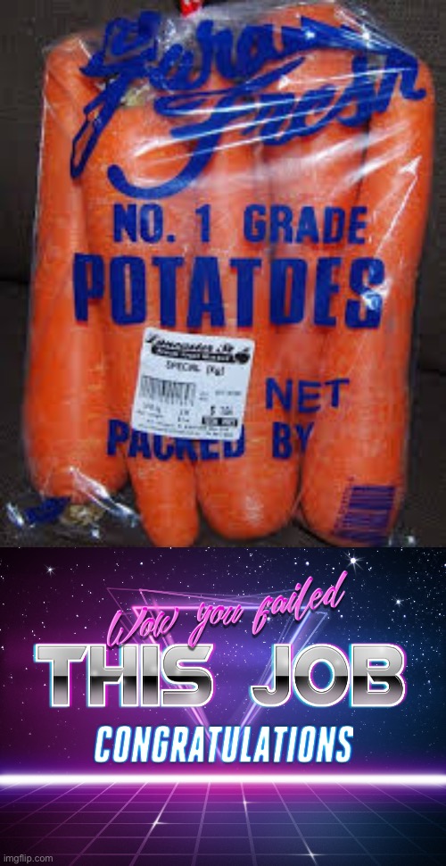 those ain’t potatoes | image tagged in wow you failed this job,you had one job just the one,failure,food,stupid signs | made w/ Imgflip meme maker