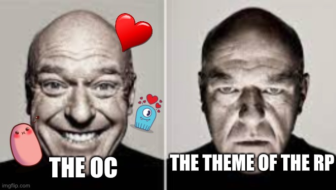 guy smiling guy frowning | THE OC; THE THEME OF THE RP | image tagged in guy smiling guy frowning | made w/ Imgflip meme maker