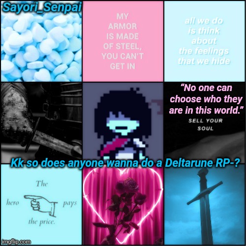 æ | Kk so does anyone wanna do a Deltarune RP-? | image tagged in sayori's ebik kris temp | made w/ Imgflip meme maker