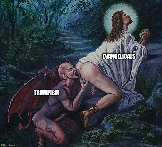 I didn't upload this template, it already existed.  (still better than that "Bloody butthurt" anal rape template) | EVANGELICALS; TRUMPISM | image tagged in satan jesus butt,templates,offensive,you can't handle the truth,yikes,i'm gonna pretend i didn't see that | made w/ Imgflip meme maker