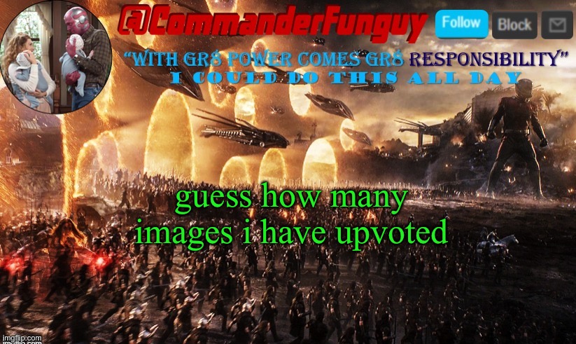 lol | guess how many images i have upvoted | image tagged in commanderfunguy announcement template | made w/ Imgflip meme maker