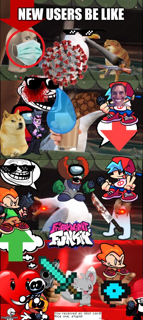 Jesus, I wasted my time on this. | NEW USERS BE LIKE | image tagged in memes,inhaling seagull | made w/ Imgflip meme maker