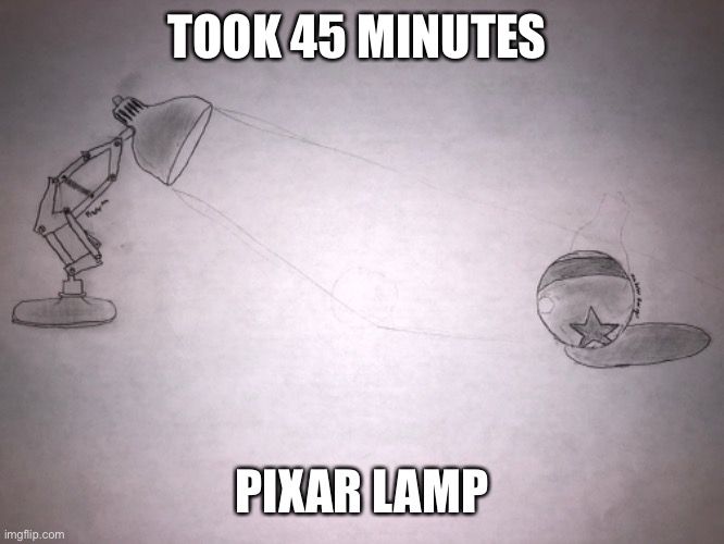 Pixar lamp drawing | TOOK 45 MINUTES; PIXAR LAMP | image tagged in art,pixar lamp | made w/ Imgflip meme maker