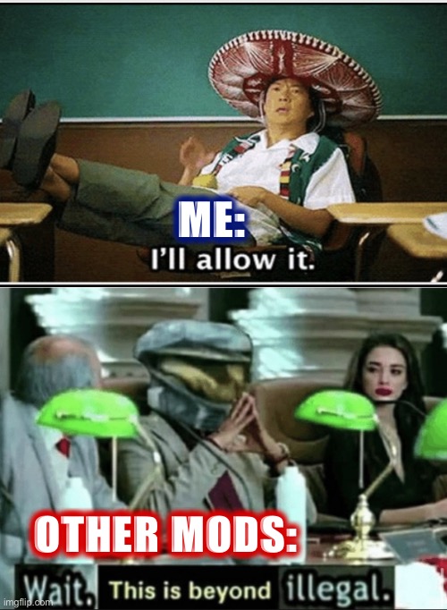 Plot twist: I ended up denying it after all. C’est la vie. | ME:; OTHER MODS: | image tagged in yesno | made w/ Imgflip meme maker