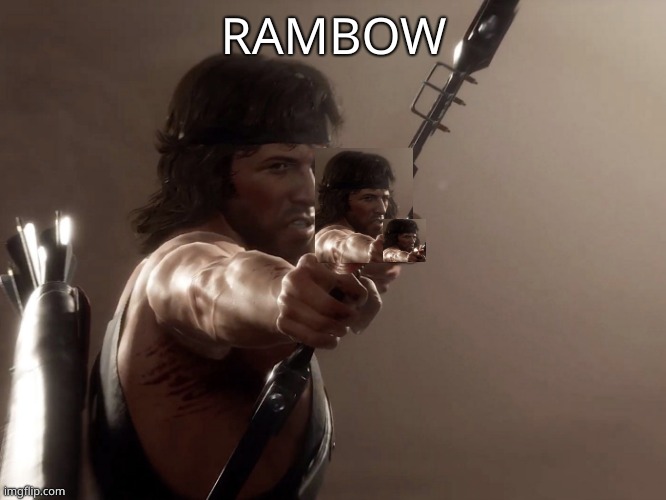Back from a year long bathroom break (redone) | RAMBOW | image tagged in memes,rambo | made w/ Imgflip meme maker