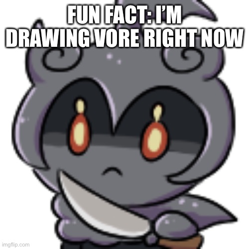 Knife Marshadow | FUN FACT: I’M DRAWING VORE RIGHT NOW | image tagged in knife marshadow | made w/ Imgflip meme maker