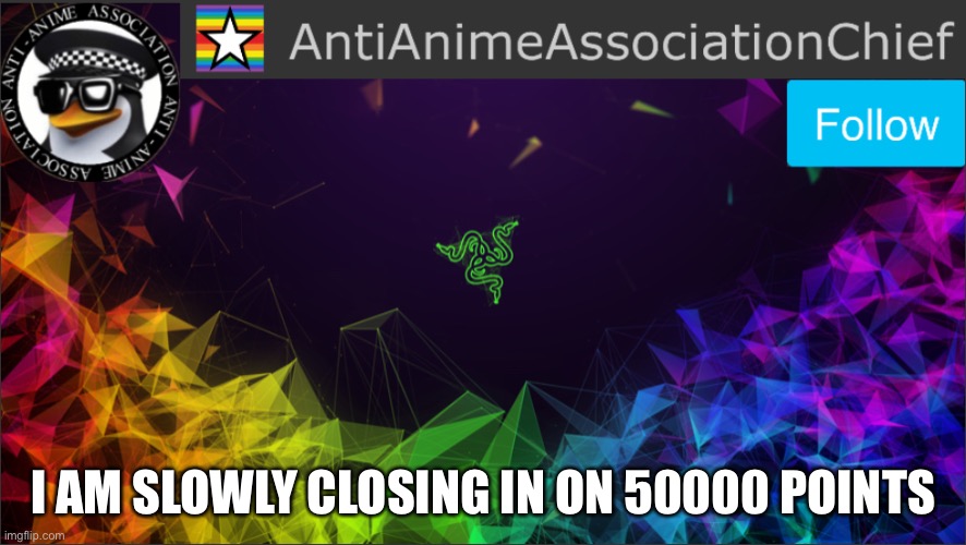 AAA chief bulletin | I AM SLOWLY CLOSING IN ON 50000 POINTS | image tagged in aaa chief bulletin | made w/ Imgflip meme maker