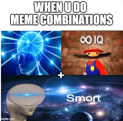 Infinite Smoortness | WHEN U DO 
MEME COMBINATIONS; + | image tagged in memes,one does not simply | made w/ Imgflip meme maker