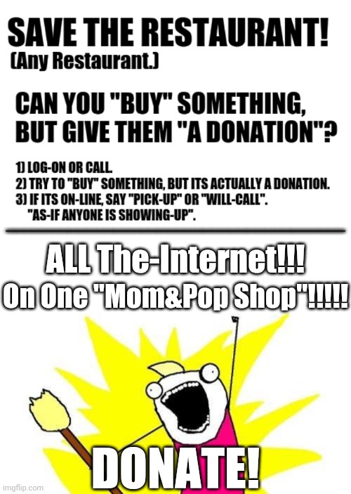 Save The Restaurants!   ALL-The-Internet On ''One Mom&Pop Shop'' Blank Meme Template