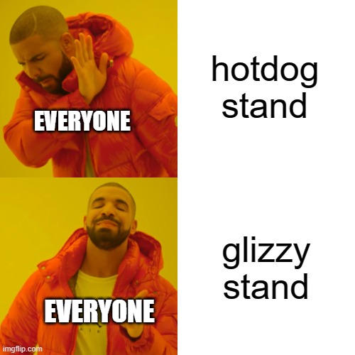 Drake Hotline Bling Meme | hotdog stand; EVERYONE; glizzy stand; EVERYONE | image tagged in memes,drake hotline bling | made w/ Imgflip meme maker