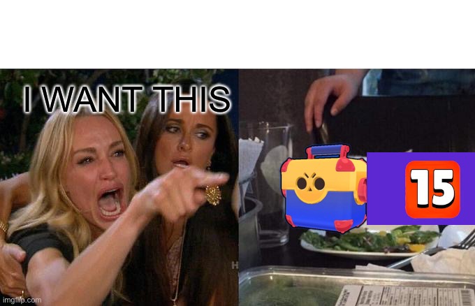 I want 15 Items |  I WANT THIS | image tagged in memes,woman yelling at cat,brawl stars | made w/ Imgflip meme maker