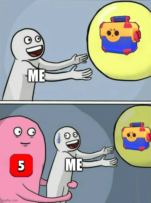 LOL always happens to me in brawl stars LOL |  ME; ME | image tagged in memes,running away balloon | made w/ Imgflip meme maker