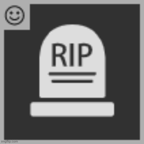 image tagged in rip emote | made w/ Imgflip meme maker