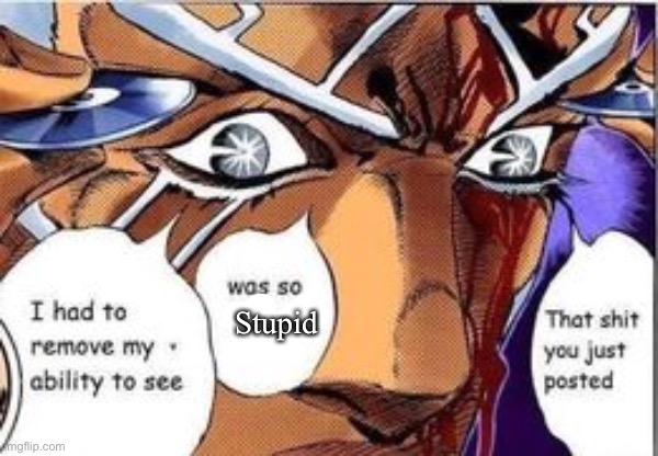 Stupid | made w/ Imgflip meme maker