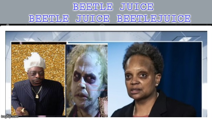 BEETLE JUICE BEETLE JUICE BEETLEJUICE | made w/ Imgflip meme maker