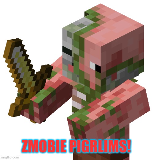 Zombie Pigmen | ZMOBIE PIGRLIMS! | image tagged in zombie pigmen | made w/ Imgflip meme maker