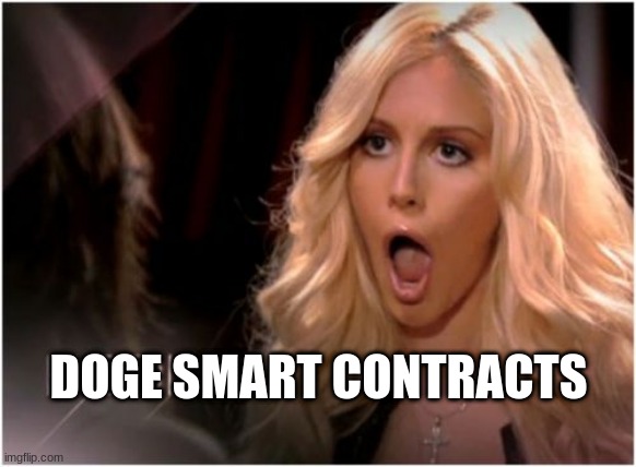 Whaaaaaaat? |  DOGE SMART CONTRACTS | image tagged in memes,so much drama,doge,dogecoin,cryptocurrency,crypto | made w/ Imgflip meme maker