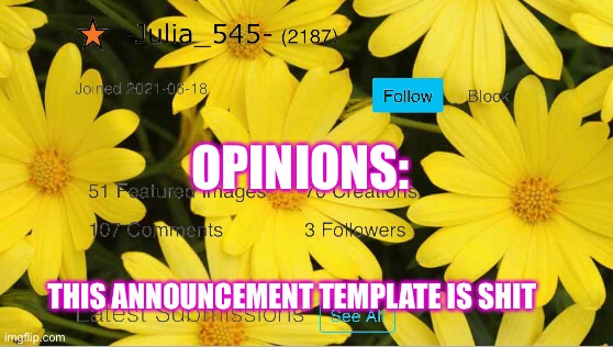 -Julia_545- announcement | OPINIONS:; THIS ANNOUNCEMENT TEMPLATE IS SHIT | image tagged in -julia_545- announcement | made w/ Imgflip meme maker