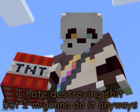 Ink Sans I Hate Destroying Shit But I'm Gonna Do It Anyways | image tagged in ink sans i hate destroying shit but i'm gonna do it anyways | made w/ Imgflip meme maker