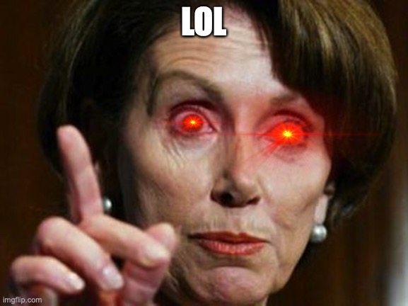 Nancy Pelosi No Spending Problem | LOL | image tagged in nancy pelosi no spending problem | made w/ Imgflip meme maker