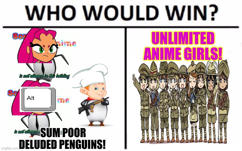 Two and a half "men" | UNLIMITED ANIME GIRLS! SUM POOR DELUDED PENGUINS! | image tagged in memes,who would win,anti anime,penguins,anime girls army | made w/ Imgflip meme maker