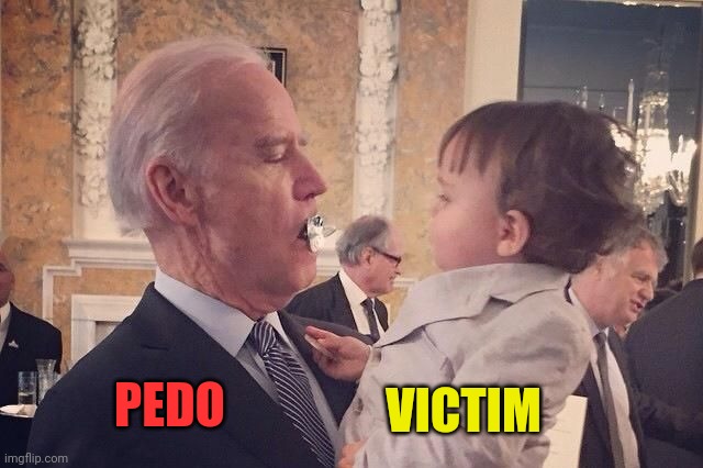 Harassing another Child | VICTIM; PEDO | image tagged in pedo,joe biden,traitor,pervert | made w/ Imgflip meme maker