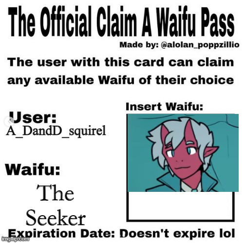 F I G H T M E | A_DandD_squirel; The Seeker | image tagged in official claim a waifu pass | made w/ Imgflip meme maker