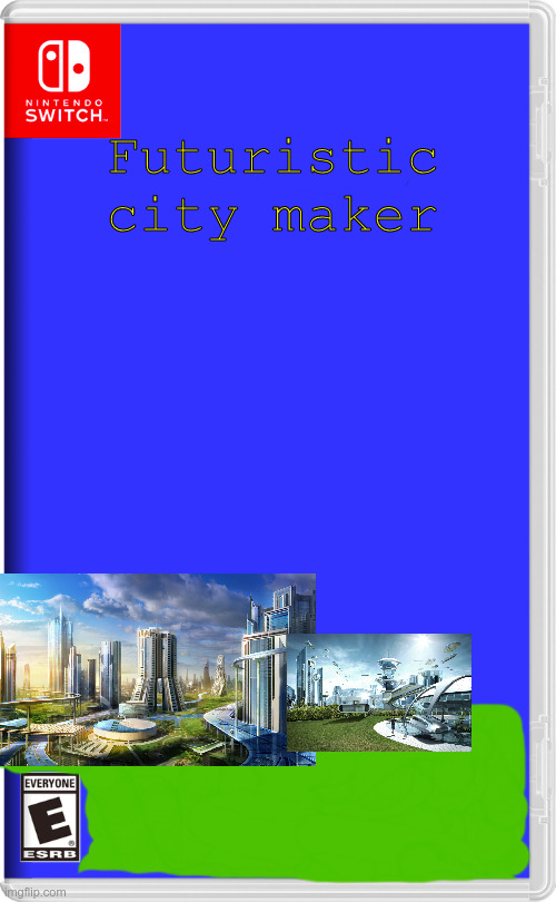 a | Futuristic city maker | image tagged in nintendo switch | made w/ Imgflip meme maker