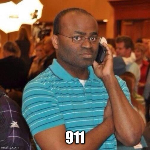 Calling the police | 911 | image tagged in calling the police | made w/ Imgflip meme maker