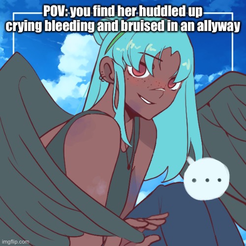 Bean Oc | POV: you find her huddled up crying bleeding and bruised in an allyway | image tagged in bean oc | made w/ Imgflip meme maker