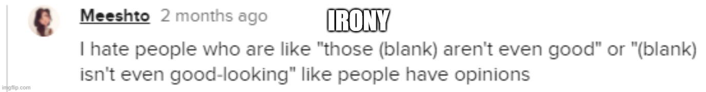 Ironic no? | IRONY | image tagged in irony | made w/ Imgflip meme maker