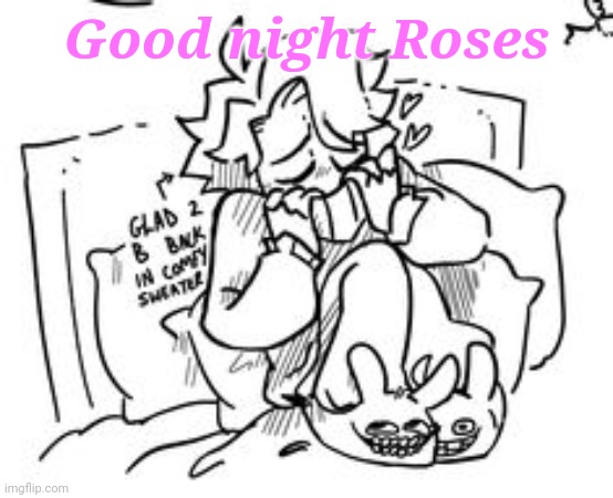 Sayori's Gn temp | Good night Roses | image tagged in sayori's gn temp | made w/ Imgflip meme maker