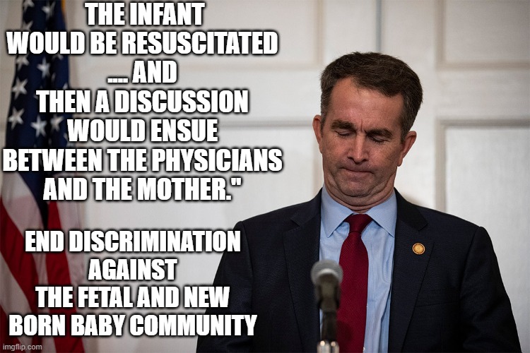 I support the FETAL NEWBORN AND INFANT COMMUNITY  (FNB&I) stop FNB&I DISCRIMINATION | THE INFANT WOULD BE RESUSCITATED .... AND THEN A DISCUSSION WOULD ENSUE BETWEEN THE PHYSICIANS AND THE MOTHER."; END DISCRIMINATION AGAINST THE FETAL AND NEW BORN BABY COMMUNITY | made w/ Imgflip meme maker