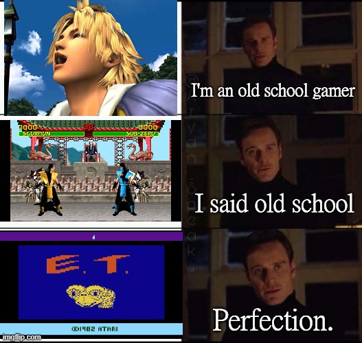 I don't even remember all that I played over the years. | I'm an old school gamer; I said old school; Perfection. | image tagged in show me the real,classic,video games,nostalgia | made w/ Imgflip meme maker