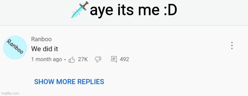 🗡aye its me :D | made w/ Imgflip meme maker