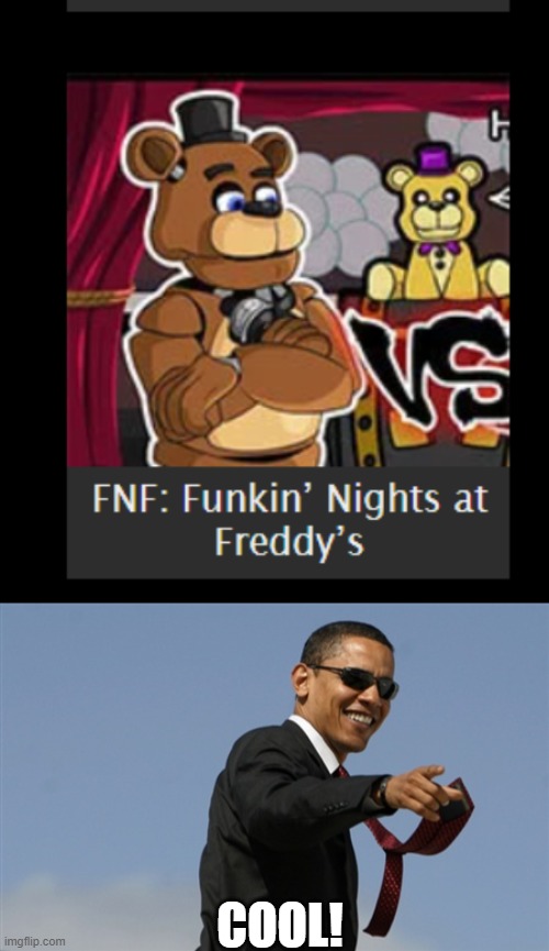 COOL! | image tagged in cool obama,friday night funkin,fnaf | made w/ Imgflip meme maker