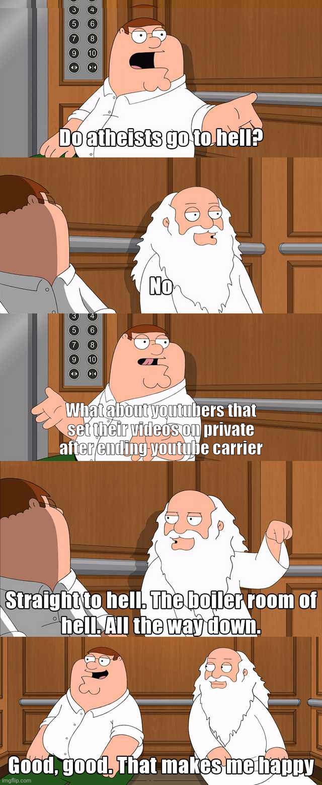 Youtubers | What about youtubers that set their videos on private after ending youtube carrier | image tagged in family guy what about blank meme | made w/ Imgflip meme maker