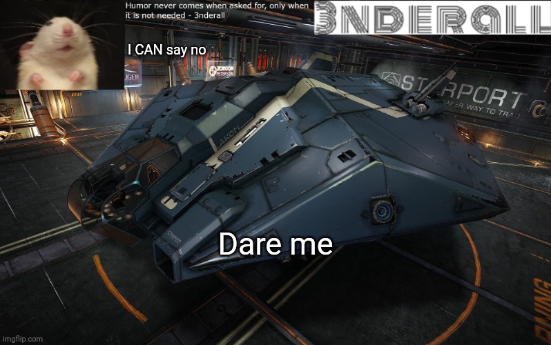 3nderall announcement temp | I CAN say no; Dare me | image tagged in 3nderall announcement temp | made w/ Imgflip meme maker