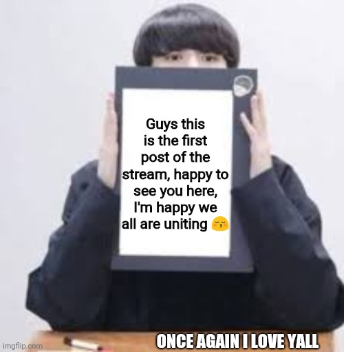 Hey kpop lovers I'm happy you are here saranghaeyo!! | Guys this is the first post of the stream, happy to see you here, I'm happy we all are uniting 😚; ONCE AGAIN I LOVE YALL | image tagged in jungkook | made w/ Imgflip meme maker