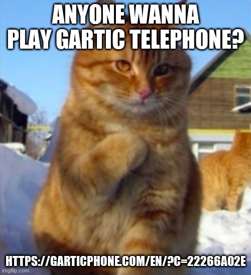 https://garticphone.com/en/?c=22266a02e | ANYONE WANNA PLAY GARTIC TELEPHONE? HTTPS://GARTICPHONE.COM/EN/?C=22266A02E | image tagged in me yes you | made w/ Imgflip meme maker