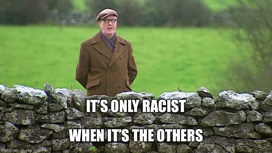 Racist father Ted | IT’S ONLY RACIST WHEN IT’S THE OTHERS | image tagged in racist father ted | made w/ Imgflip meme maker