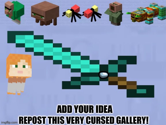 FUNNY MINECRAFT THINGS | ADD YOUR IDEA | image tagged in minecraft,cursed | made w/ Imgflip meme maker