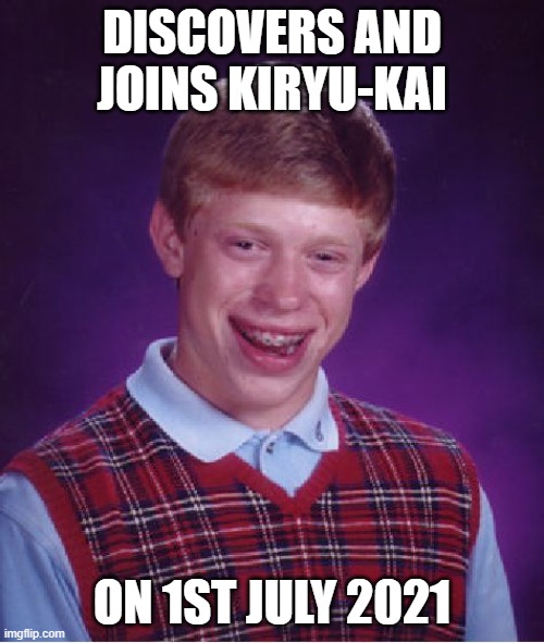 Bad Luck Brian in Hololive | DISCOVERS AND JOINS KIRYU-KAI; ON 1ST JULY 2021 | image tagged in memes,bad luck brian | made w/ Imgflip meme maker