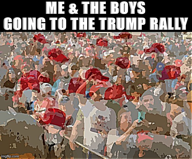 We don’t believe what the media tells us! We think for ourselves!! #MAGA #TrumpRally #MSMLies #FreeThinkers | ME & THE BOYS GOING TO THE TRUMP RALLY | image tagged in trump rally sheeple posterized,sheeple,sheep,msm lies,msm,trump rally | made w/ Imgflip meme maker