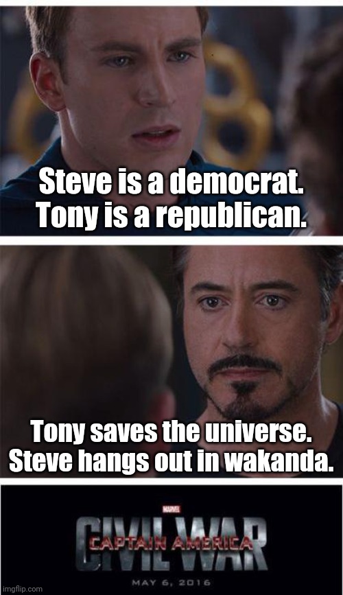 The difference is simple. | Steve is a democrat.
Tony is a republican. Tony saves the universe.
Steve hangs out in wakanda. | image tagged in memes,marvel civil war 1 | made w/ Imgflip meme maker