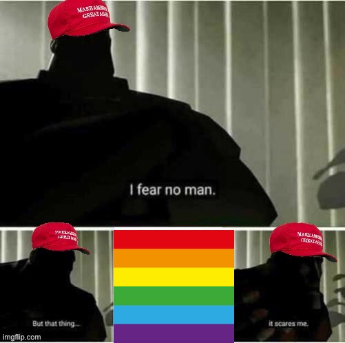 It’s the end of Pride Month, and some are just as homophobic as they were before. Oh well. Next year! | image tagged in maga i fear no man,conservative logic,pride month,gay pride,i fear no man,next year | made w/ Imgflip meme maker